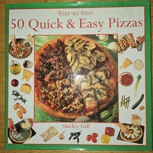 Step-by-Step 50 Quick & Easy Pizzas Cookbook By Smithmark Publishers